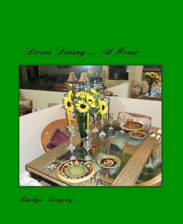 View Divine Dining...at Home by Raelyn Gregory