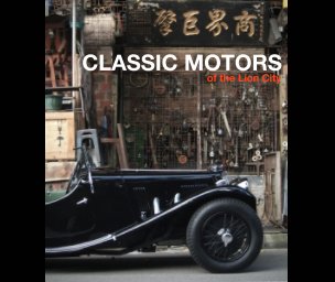Classic Motors Of The Lion City (Aston Martin 15/98 Cover) book cover