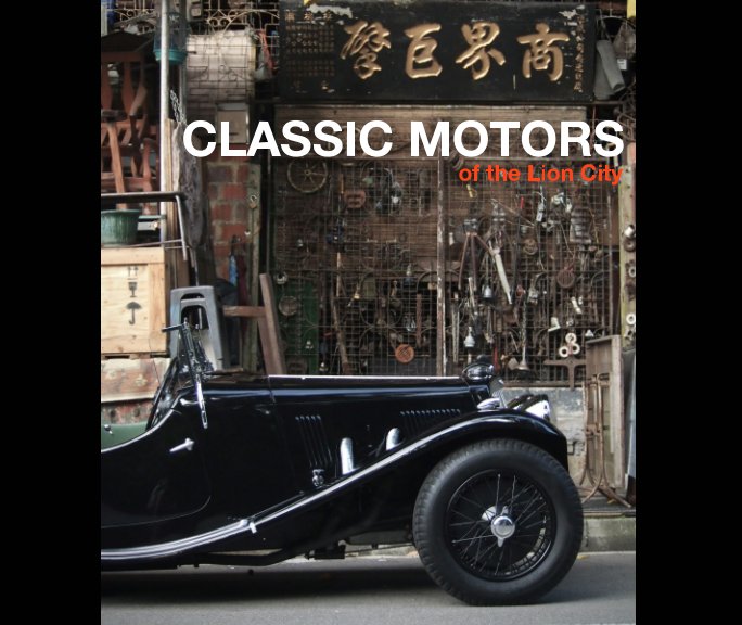 View Classic Motors Of The Lion City (Aston Martin 15/98 Cover) by LINUS LIM