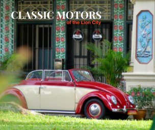 Classic Motors Of The Lion City (VW Beetle Cabriolet Cover) book cover