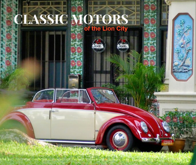 View Classic Motors Of The Lion City (VW Beetle Cabriolet Cover) by LINUS LIM