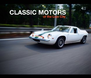 Classic Motors Of The Lion City (Lotus Europa Cover) book cover
