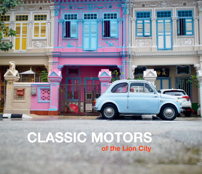 View Classic Motors Of The Lion City (Fiat 500 Cover) by LINUS LIM