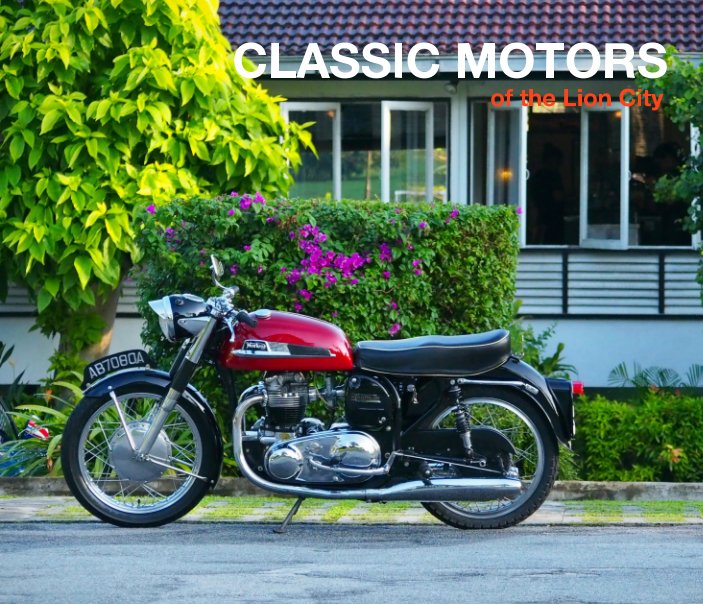 View Classic Motors Of The Lion City (Norton Dominator 88 Cover) by LINUS LIM