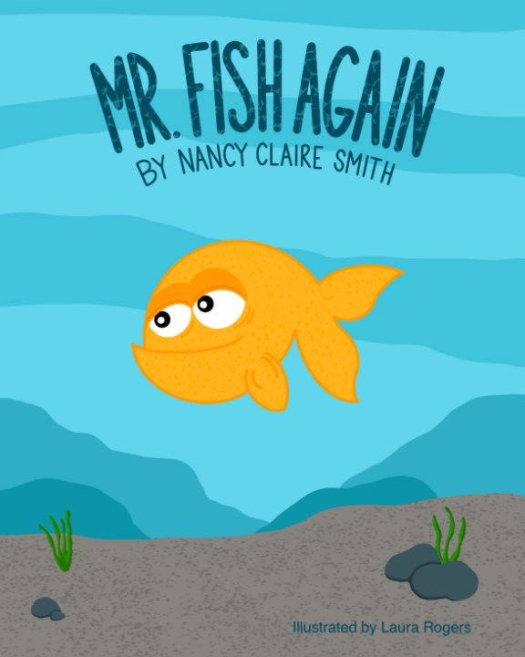View Mr. Fish Again by Nancy Claire Smith