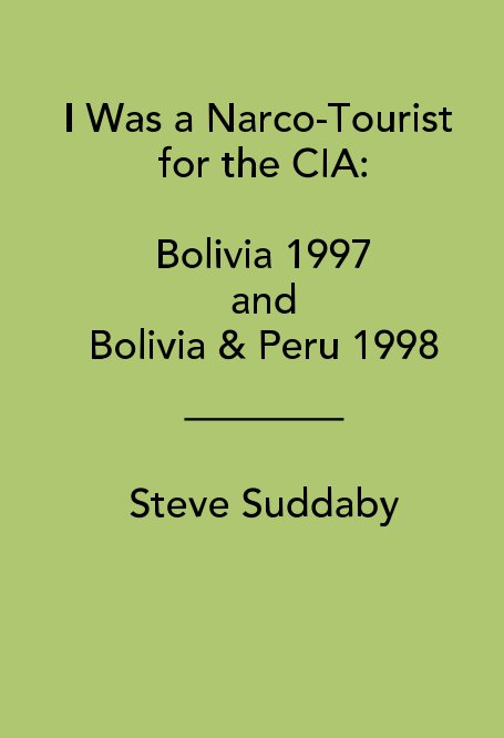 I Was a Narco-Tourist for the CIA nach Steve Suddaby anzeigen