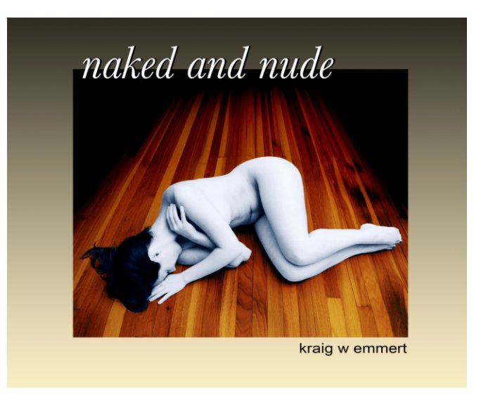 View Naked and Nude by kraig w emmert