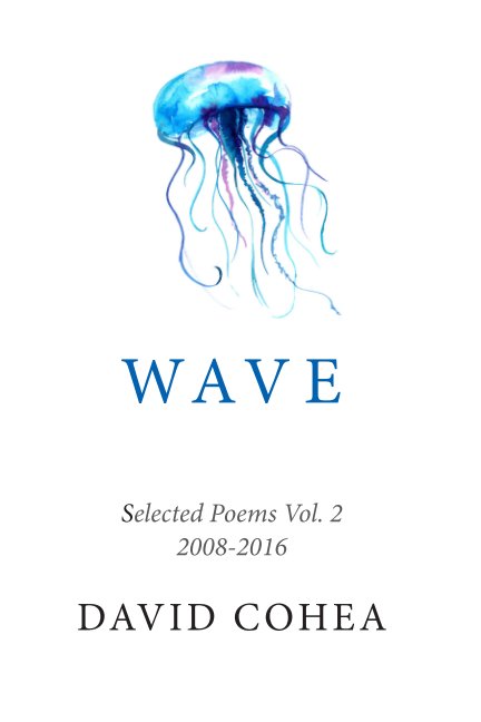 View Wave (Selected Poems Vol. 2) by David Cohea