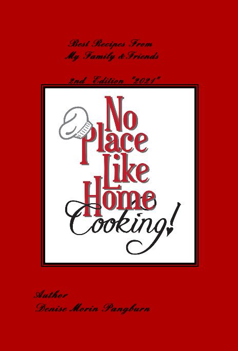 View Best Recipes From My Family  and Friends 2nd Edition 2021 by Author Denise Morin Pangburn