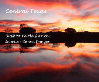 Central Texas Blanco Verde Ranch Sunrise ~ Sunset Images book cover