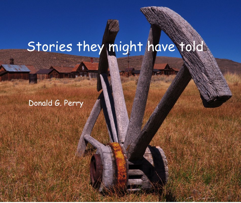 View Stories they might have told by Donald G. Perry