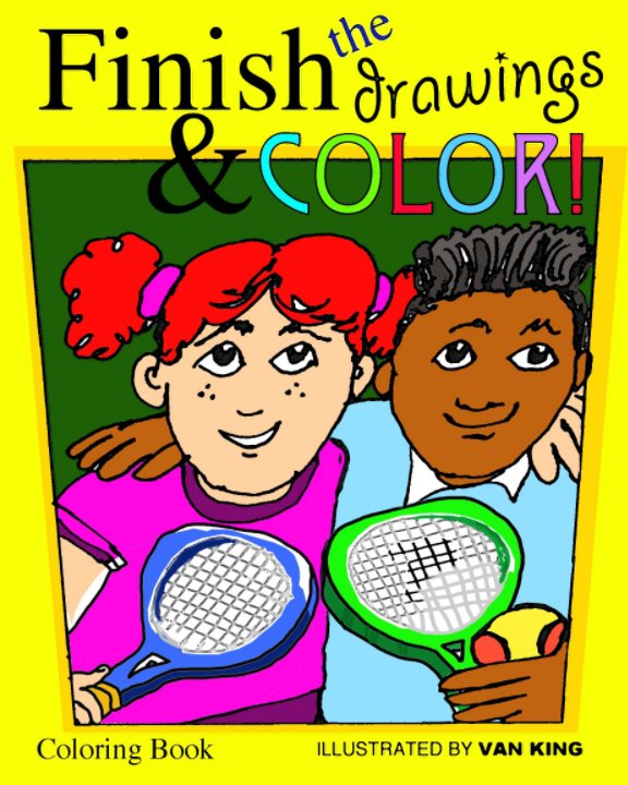 View Finish the drawings and color! by Illustrated by Van King