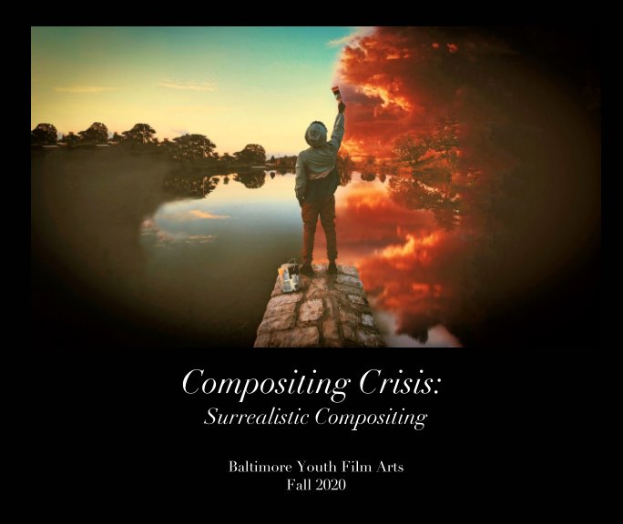 View Compositing Crisis: Surrealistic Compositing by Baltimore Youth Film Arts