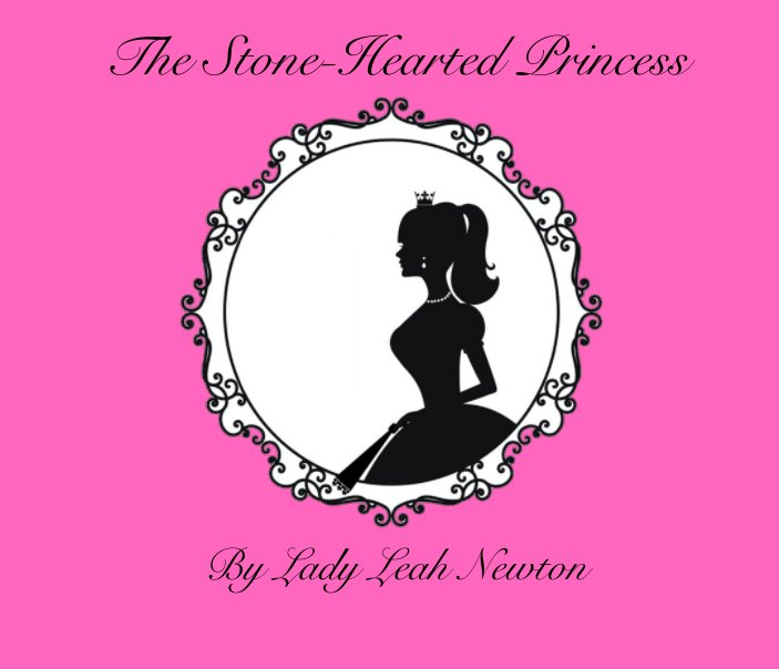 View The Stone-Hearted Princess by Lady Leah Newton