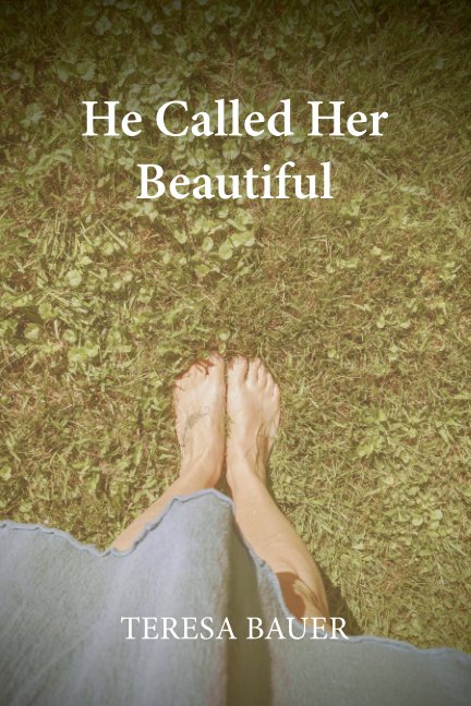 View He Called Her Beautiful by Teresa Bauer