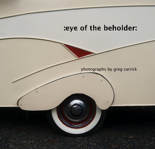 View :eye of the beholder: by photographs by greg carrick