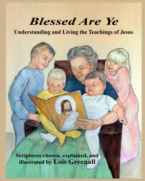 View Blessed Are Ye by Lois Greenall