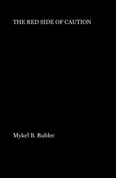 View THE RED SIDE OF CAUTION by Mykel B. Buhler