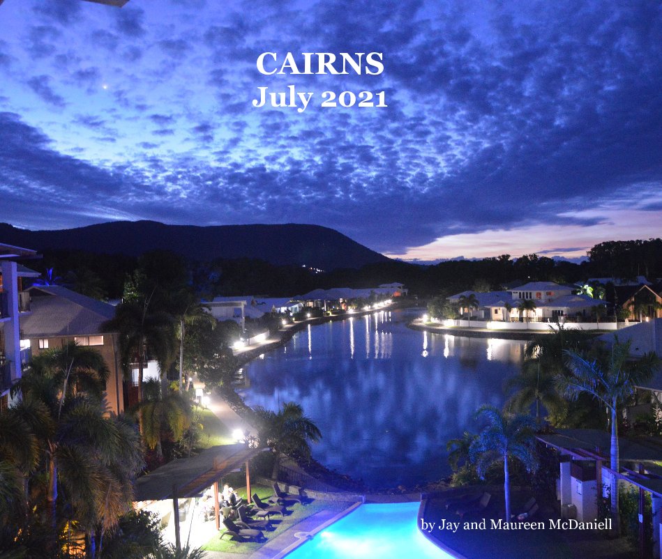 View CAIRNS July 2021 by Jay and Maureen McDaniell