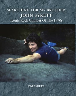Searching for my Brother - John Syrett: Iconic Rock Climber of the 1970s book cover