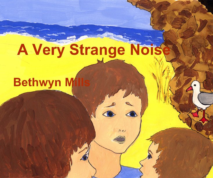 View A Very Strange Noise by Bethwyn Mills