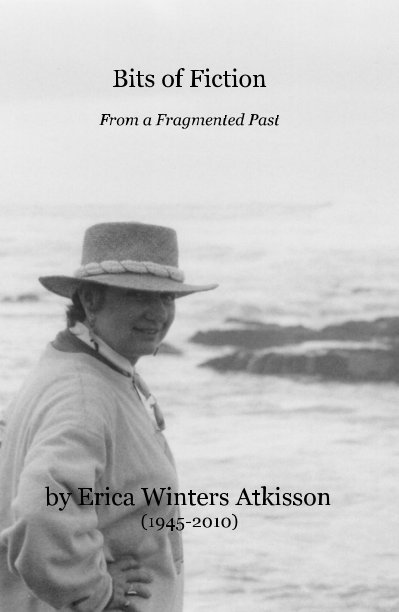 Ver Bits of Fiction From a Fragmented Past por Erica Winters Atkisson (1945-2010)