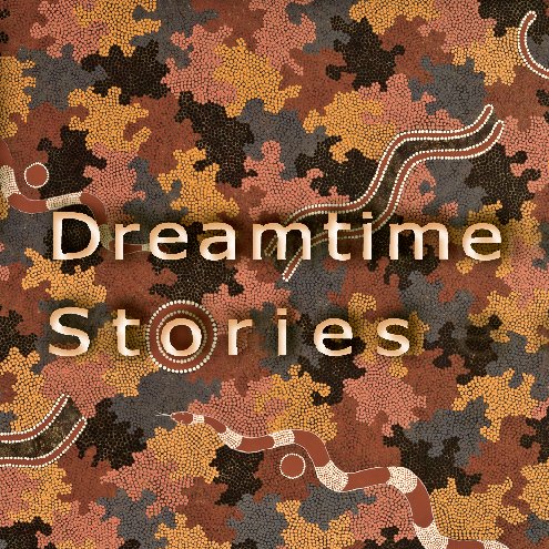 View Dreamtime Stories by Arnold Borgerth
