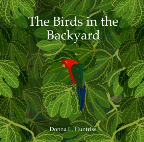View The Birds in the Backyard Small by Donna L. Huntriss