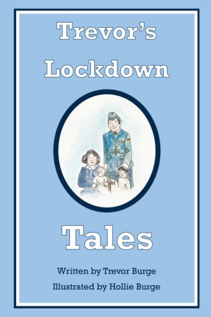 View Trevor's Lockdown Tales by Trevor Burge, Hollie Burge