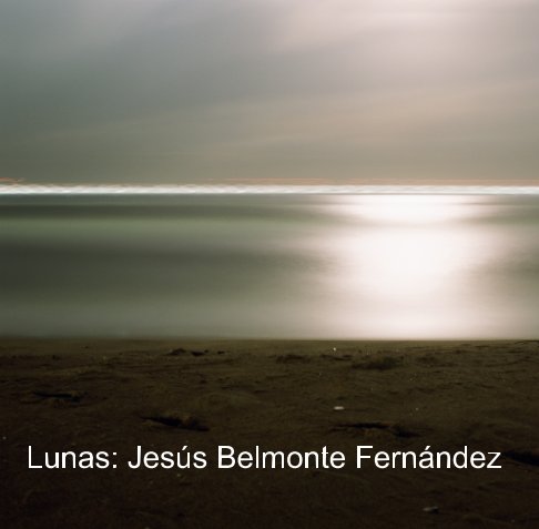 Ver Lunas: Jesús Belmonte Fernández. por Jesús Belmonte Fernández