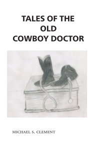 Tales Of The Old Cowqboy Doctor book cover