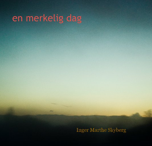 Ver en merkelig dag por Inger Marthe Skyberg