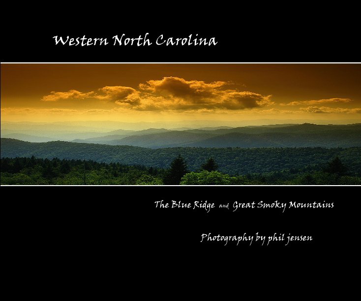 View Western North Carolina by Photography by phil jensen