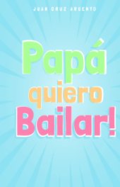 Papá quiero Bailar! book cover