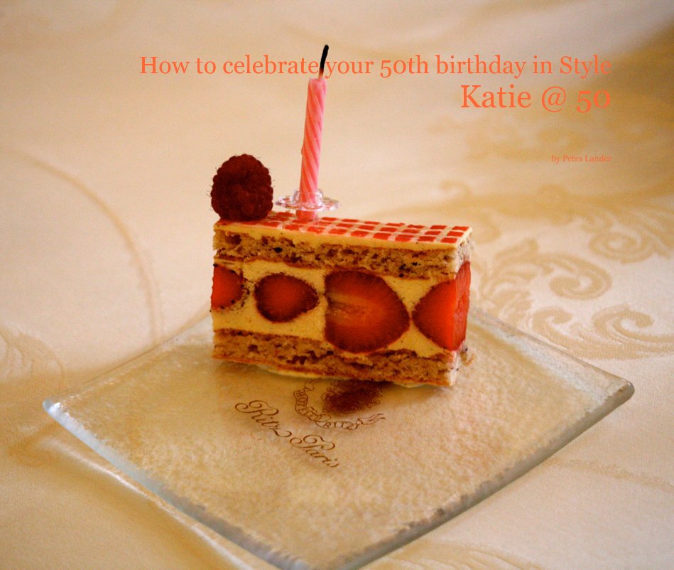 Ver How to celebrate your 50th birthday in Style Katie @ 50 por Petra Lander