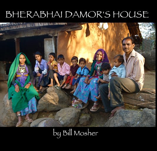 View BHERABHAI DAMOR'S HOUSE by Bill Mosher