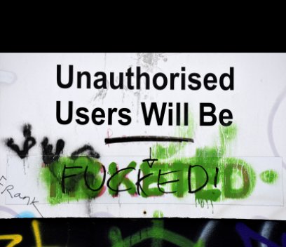 Unauthorised Users Will Be F*cked book cover