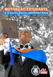 MOTIVAÇÃO ESTUDANTIL E A EXCELÊNCIA UNIVERSITÁRIA - Flávio Januário book cover
