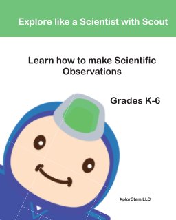 Explore like a Scientist with Scout: Learn how to make scientific observations book cover