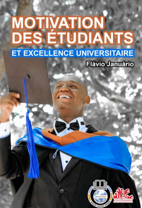 MOTIVATION DES ÉTUDIANTS ET EXCELLENCE UNIVERSITAIRE - Flávio Januário nach Flávio Januário anzeigen