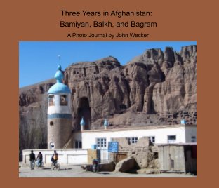 Three Years in Afghanistan: Bamiyan, Balkh, and Bagram book cover
