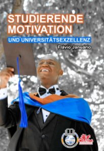 STUDIERENDE MOTIVATION UND UNIVERSITÄTSEXZELLENZ - Flávio Januário book cover