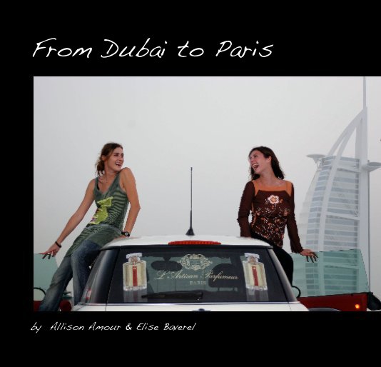 View From Dubai to Paris by Allison Amour & Elise Baverel
