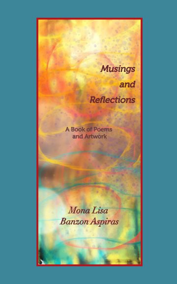 View Musings and Reflections by Mona Lisa Banzon Aspiras