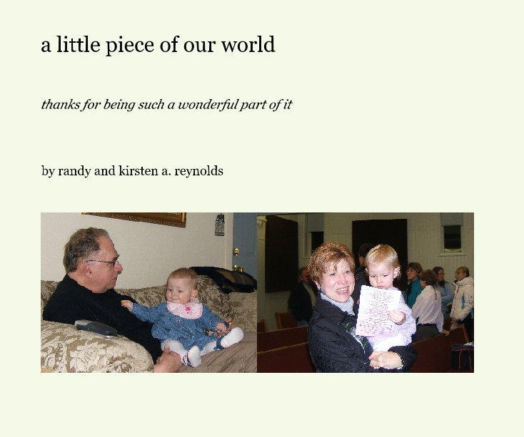 View a little piece of our world by randy and kirsten a. reynolds