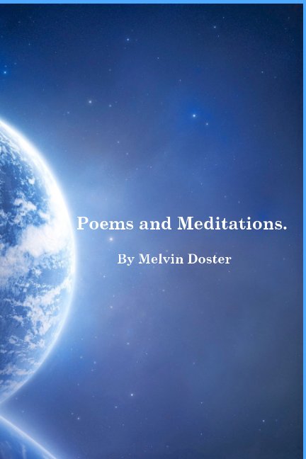 Visualizza Poems and Meditations. By Melvin Doster di Melvin Doster