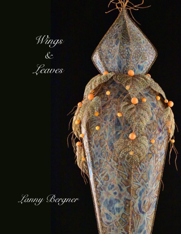 View Wings and Leaves by Lanny Bergner