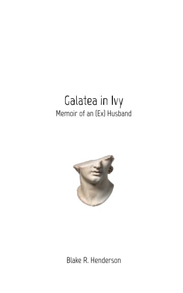 Visualizza Galatea in Ivy di Blake R. Henderson