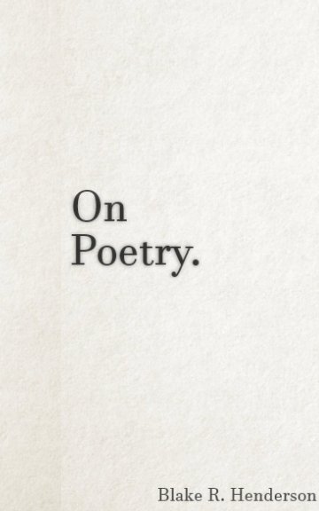 Ver On Poetry por Blake R. Henderson