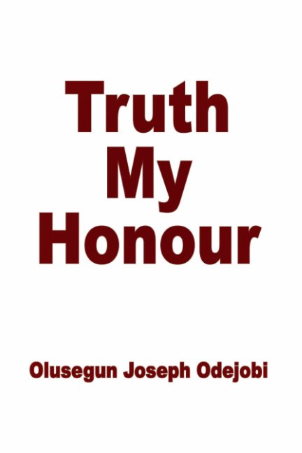 Ver Truth My Honour por Olusegun Joseph Odejobi